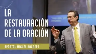 La restauración de la oración | Apóstol Miguel Bogaert — Iglesia Monte de Dios