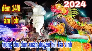 Trung Thu đôn xuân duyên hải trà vinh..đêm 14/8 âm lịch