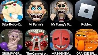 Baby Bobby Daycare!,Mr Funny's ToyShop!,Roblox,GRUMPY GRAN!,The Carnival of Terror,MR. NIGHTMARE...