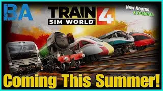 TRAIN SIM WORLD 4 Is Coming, ALL New Routes & Features! - What Do You Think? - News
