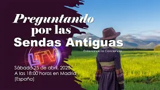 Preguntando por las sendas antiguas