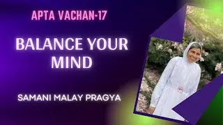 #BalanceYourMind - #AptaVachan -17 by #SamaniMalayPragya Ji - #JVBHouston