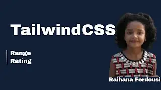 tailwind css range and rating explained by Raihana Ferdousi