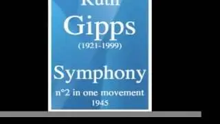 Ruth Gipps (1921-1999) : Symphony n°2 in one movement (1945)