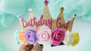 HAPPY BIRTHDAY CROWN FOR BABY GIRL/BIRTHDAY CROWN 2021/SUPER FAST BIRTHDAY CROWN 2021/| NO GLUE GUN