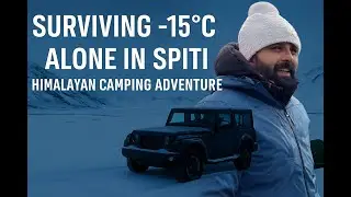 Frozen Solitude in Spiti  &ndash;15&deg;C Solo Camp with Thar  थार के साथ हिमालय में अकेला सफर