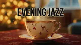 Winter Evening Jazz ❄️☕✨Cozy Relaxing Music for Tea, Warm Lights & Quiet Nights