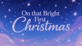 On That Bright First Christmas (Kid's Christmas Song)