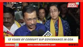 13 YEARS OF CORRUPT BJP GOVERNANCE IN GOA - Arvind Kejriwal 
