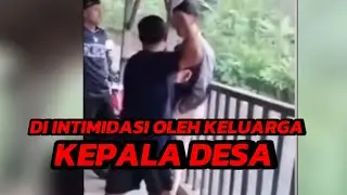 DI INTIMIDASI OLEH KELUARGA KEPALA DESA. #edukasi #kades #kadesviral #kdm 