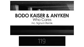 Bodo Kaiser & Anyken - Who Cares (Signum Extended Remix)