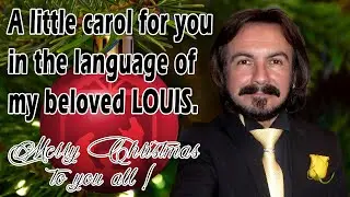 A little carol for you in the language of my beloved Louis. ❤️💛 Merry Christmas to you all !❤️💛