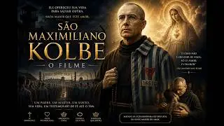 🎥 São Maximiliano Kolbe -  O Filme 🎥