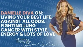 Danielle Diva ON: Living Your Best Life Against All Odds. Fighting Cancer w/ Style, Energy & Love