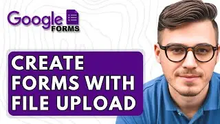 How To Create Google Forms With File Upload [2025 Guide]