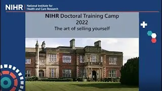 NIHR Doctoral Training Camp 2022   The art of selling yourself