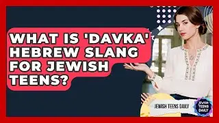 What Is 'Davka' Hebrew Slang For Jewish Teens? - Jewish Teens Daily