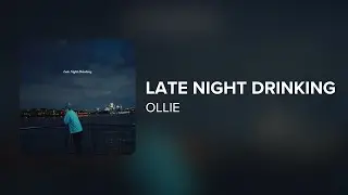 Ollie - Late Night Drinking (Lyrics)