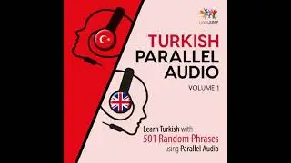 Turkish Parallel Audio - Learn Turkish with 501 Random Phrases using Parallel Audio - Volume 1