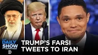 War in the Middle East: This Time It&rsquo;s Persianal - Trump Tweets in Farsi | The Daily Show