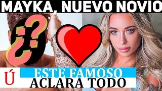El famoso con el que &lsquo;est&aacute;&rsquo; ahora con Mayka confirma su relaci&oacute;n y la de La isla lo aclara tambi&eacute;n