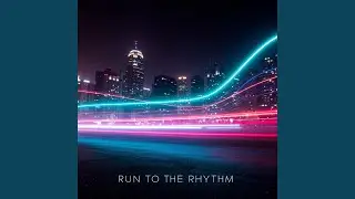 Run to the Rhythm