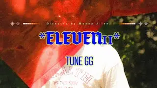 Tune GG - Eleven11 (Official Music Video)