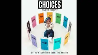 6) J-Nasty x Dj Flippp - 40 Hrs (Official Audio) Choices Ep