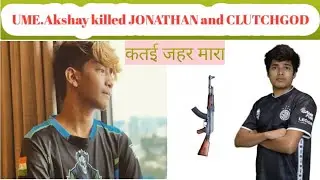 Don't Judge anyone UME.akshay killed #jonathan and #clutchgod