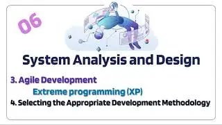Agile Development: Extreme Programming (XP) and How to Select a Methodology.