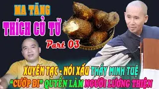 Ma tăng Th&iacute;ch Củ Từ v&agrave; những luận điệu xuy&ecirc;n tạc Thầy MINH TUỆ - Part 03