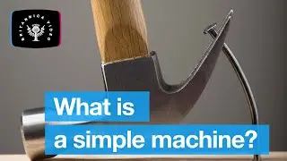 What Is: A Simple Machine | Encyclopaedia Britannica