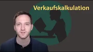 Verkaufskalkulation - einfach erkl&auml;rt!