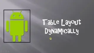 Android TableLayout Dynamically Part 1 By Mihir Modi