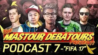 Mastour Debatours Podcast Ep 7: FIFA 17 E3 DEBATE (ft. Bfordlancer48, Flickiify, Rich Leigh)