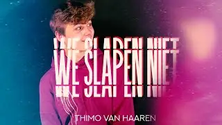 Thimo Van Haaren - We Slapen Niet (Official Video)