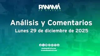 #ANALISIS y Comentarios -  Panamá en Directo - Lunes 29 de diciembre de 2025 #ped