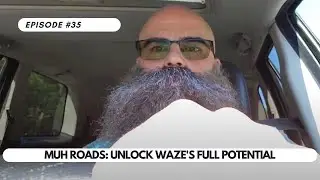 Ep #35 - Muh Roads: Unlock Waze's Full Potential The Cross Country Files