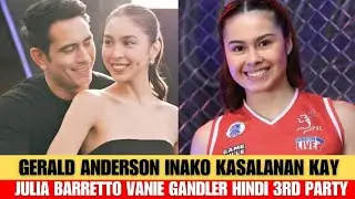 Gerald Anderson inako kasalanan kay Julia Barretto Vanie Gandler hindi 3rd party