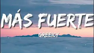 Greeicy - M&aacute;s Fuerte (Lyrics/ Letra)