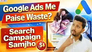 Google Ads Search Campaign Kya Hota Hai? | Search Campaign Explained in Hindi | Google Ads Tutorial