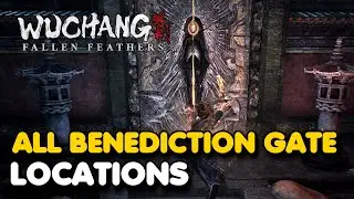 Wuchang - All Benediction Gate Locations (Discerning Eye Trophy Guide)