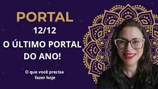 Portal 12/12: O &Uacute;ltimo Portal do Ano | O Que Voc&ecirc; Precisa Fazer Hoje