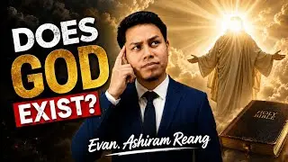 Isor tong wo de?? Does God exist? Evan. Ashiram Reang 