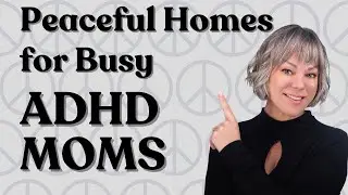 How to have peaceful homes for ADHD working moms