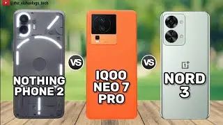 Nothing Phone 2 против Iqoo Neo 7 Pro против OnePlus Nord 3 || Цена и обзор