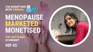 Menopause Is The Hot Flash Economy l Marketed and Monetised l Just Another Sociapa With Trishali