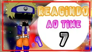Time 7 reagindo aos tik toks deles #1 (Gacha/Club) 1/?