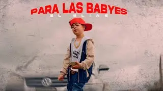 EL ELIAS - PARA LAS BABYES (V&Iacute;DEO OFICIAL) SHOT BY UMBRA NOCTURNUS | PROD-&nbsp;JONY&nbsp;VECCH