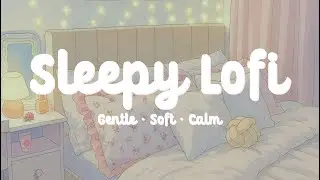 Sleepy Lofi | Chill Night Beats &middot; Sleep Aid Music &middot; Lofi For Sleeping &middot; Bedtime Calm